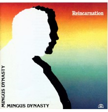 Mingus Dynasty - Reincarnation