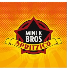 Mini K Bros - Spritzico