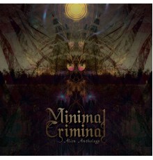 Minimal Criminal - Alien Anthology