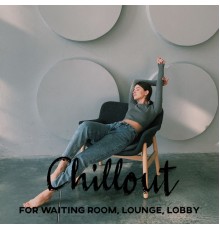 Minimal Lounge, Chill Lounge Music System - Chillout for Waiting Room, Lounge, Lobby