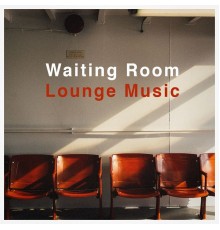 Minimal Lounge, Chillout Lounge, Chill Out 2017 - Waiting Room Lounge Music