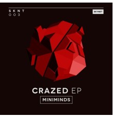 Miniminds - Crazed EP (Original Mix)