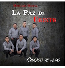 Ministerio Musical Paz de Cristo - Cuanto Te Amo