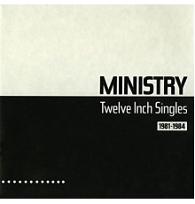 Ministry - Twelve Inch Singles