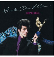 Mink DeVille - Coup De Grace