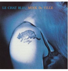 Mink DeVille - Le Chat Bleu