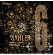 Minnesota Orchestra - Osmo Vänskä - Mahler : Symphony No. 6 in A Minor "Tragic"