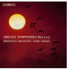Minnesota Orchestra - Osmo Vanska - Sibelius: Symphonies Nos. 2 & 5