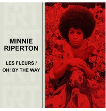 Minnie Ripperton - Les Fleurs / Oh! By The Way
