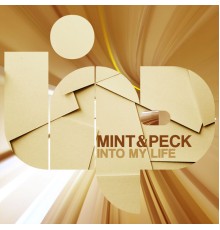 Mint & Peck - Into My Life