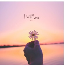 Minti - I Will Love