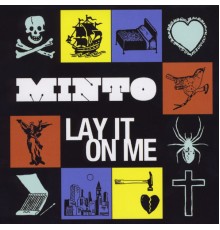 Minto - Lay It On Me