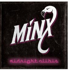 Minx - Midnight Alibis