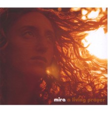 Mira - A Living Prayer