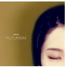 Mirae - Futurism