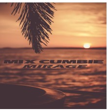 Mirage - Mix Cumbie