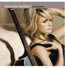 Miranda Lambert - Revolution