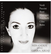 Mirandea, Compagnia D'Opera Italiana & Antonello Gotta - Mirandea Sings Opera Arias