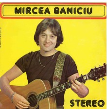 Mircea Baniciu - Mircea Baniciu