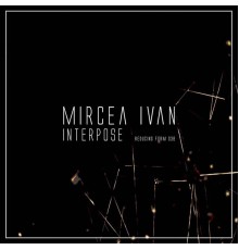 Mircea Ivan - Interpose (Original Mix)