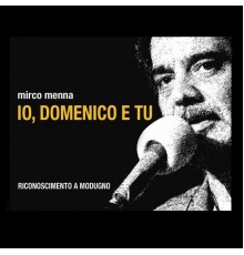 Mirco Menna - Io, Domenico E Tu