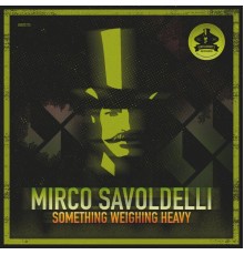 Mirco Savoldelli - Something Weighing Heavy