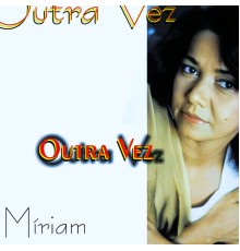 Miriam - Outra Vez