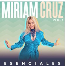 Miriam Cruz - Esenciales, Vol. 1