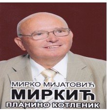 Mirko Mijatovic Mirkic - Planino Kotlenik