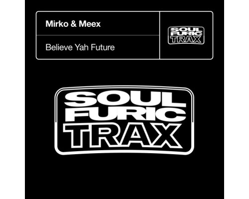 Mirko & Meex - Believe Yah Future