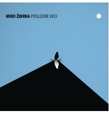 Miro Zbirka - POSLEDNÉ VECI