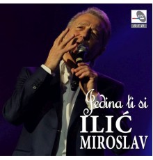 Miroslav Ilic - Jedina ti si