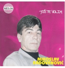 Miroslav Radovanovic - Jos te volim