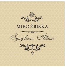 Miroslav Zbirka - Symphonic Album