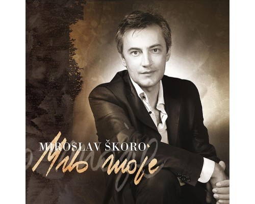 Miroslav Škoro - Milo moje