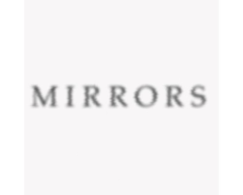 Mirrors - Mirrors