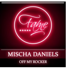 Mischa Daniels - Off My Rocker