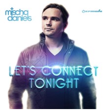 Mischa Daniels - Let's Connect Tonight