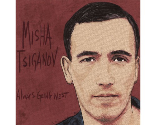 Misha Tsiganov - Always Going West