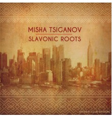 Misha Tsiganov - Slavonic Roots