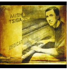 Misha Tsiganov - Dedication