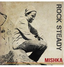 Mishka - Rock Steady