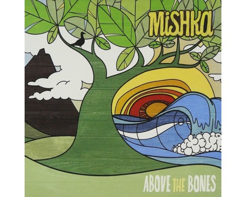 Mishka - Above the Bones