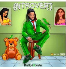 Mishkid Dtwister - Introvert