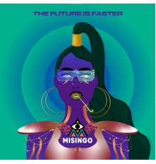 Misingo - The Future is Faster