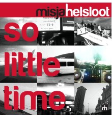 Misja Helsloot - So Little Time