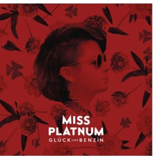 Miss Platnum - Glück und Benzin