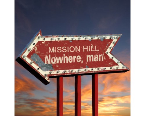 Mission Hill - Nowhere, Man