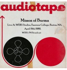 Mission Of Burma - Live At WERS Studios, Emerson College, Boston, MA. April 19th 1980, WERS-FM Broadcast (Remastered)