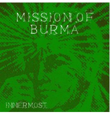 Mission Of Burma - Innermost